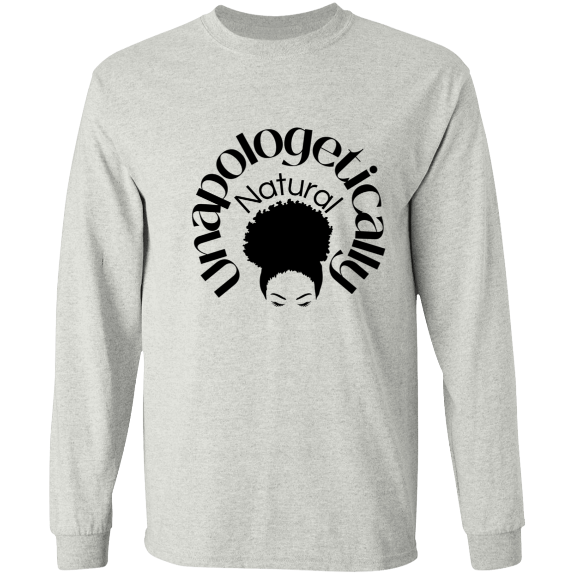 Unapologetically Natural - LS Shirt