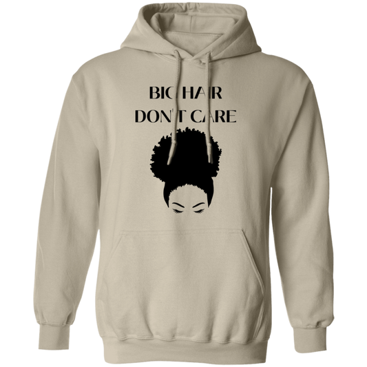 Big Hair Don't Care - Pull Over Hoodie