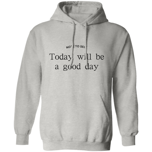 Note to Self - Good Day - Pullover Hoodie