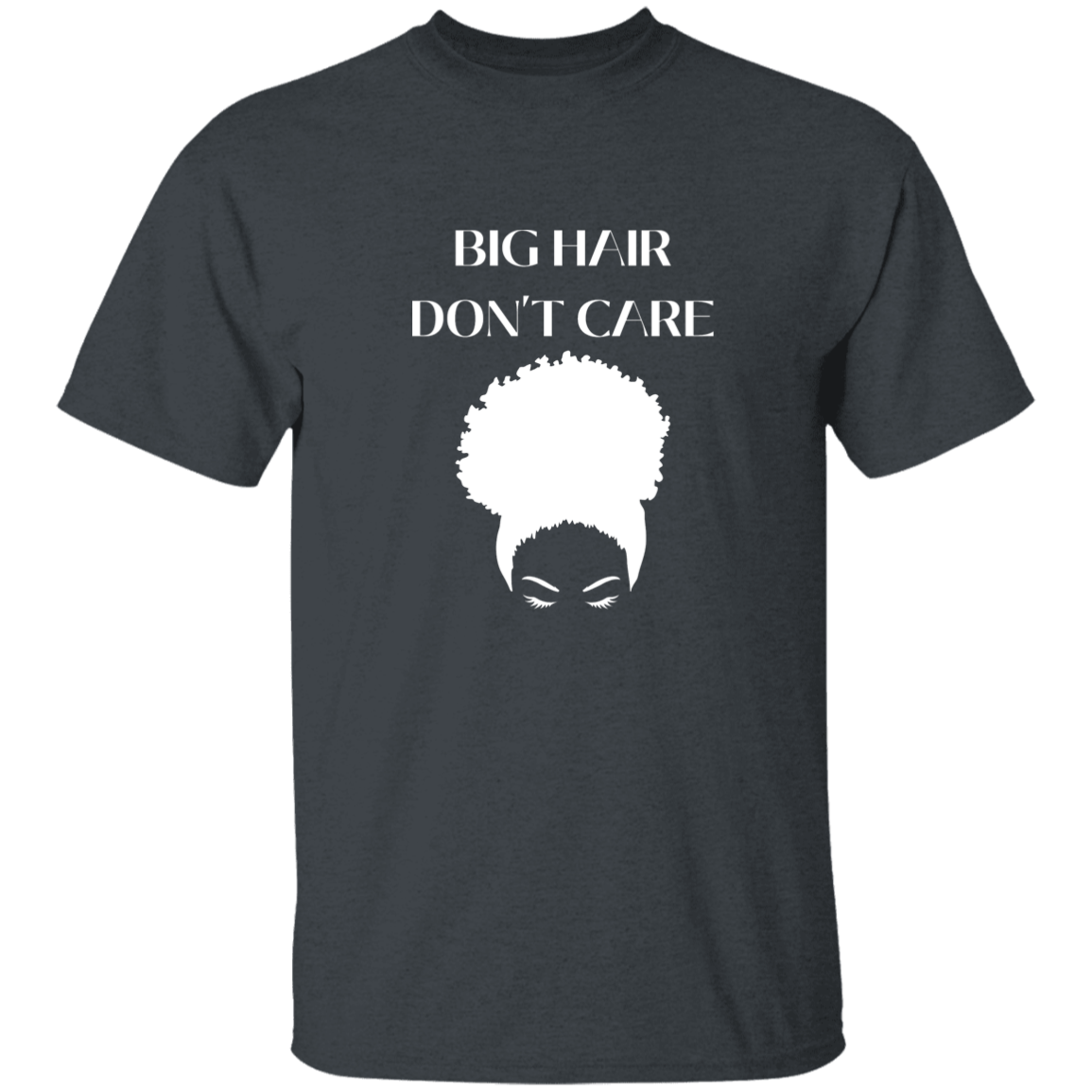 Big Hair Dont Care (WHT) T-Shirt