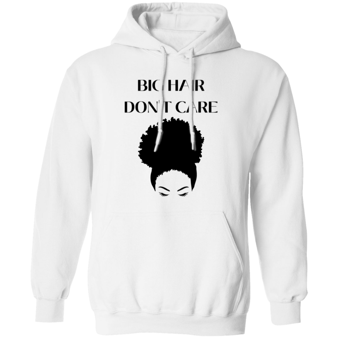 Big Hair Don't Care - Pull Over Hoodie