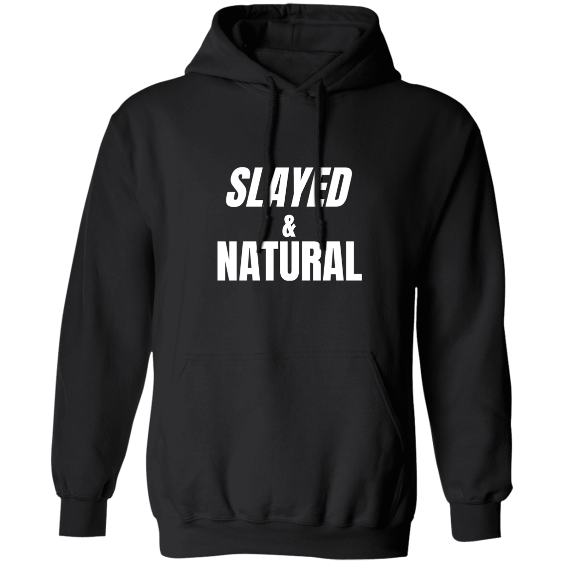 Slayed & Natural - Pull Over Hoodie