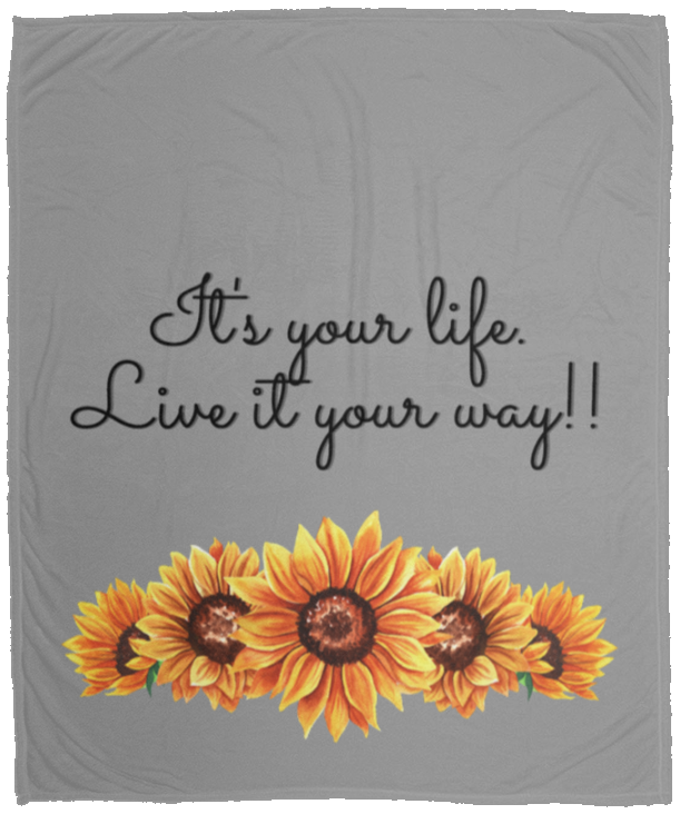 It's your Life. Live it your way (Sunflowers) - Cozy Plush Fleece Blanket - 50x60