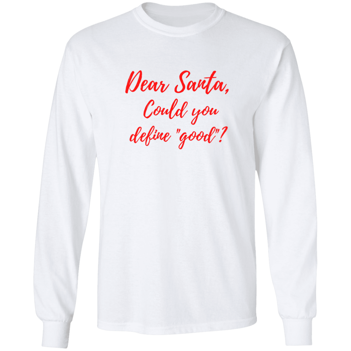 Dear Santa Define Good - LS Ultra Cotton T-Shirt