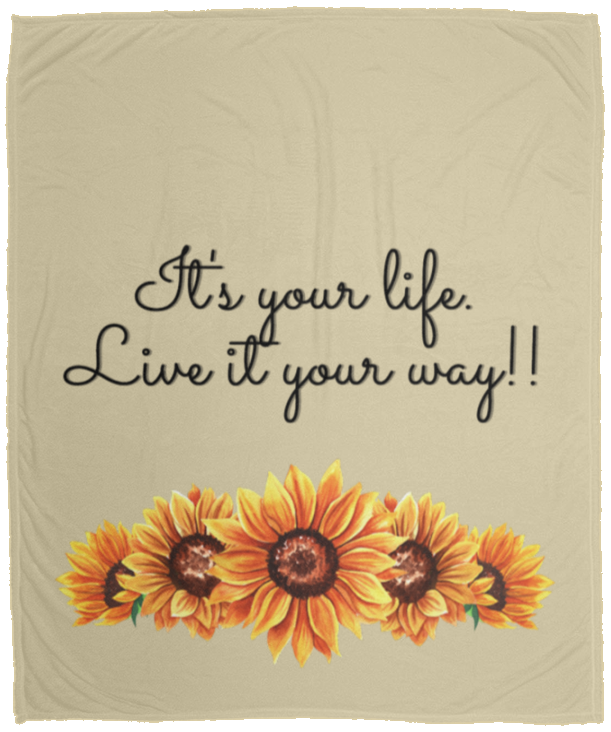 It's your Life. Live it your way (Sunflowers) - Cozy Plush Fleece Blanket - 50x60
