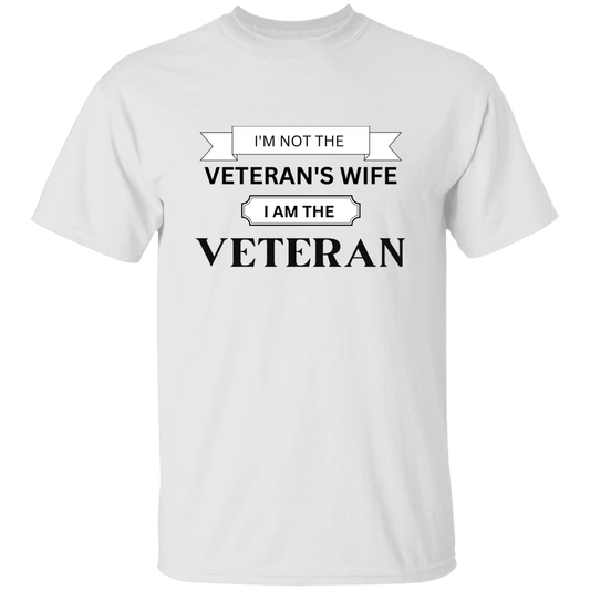 I'm Not the Veteran's Wife - I am the Veteran T-Shirt
