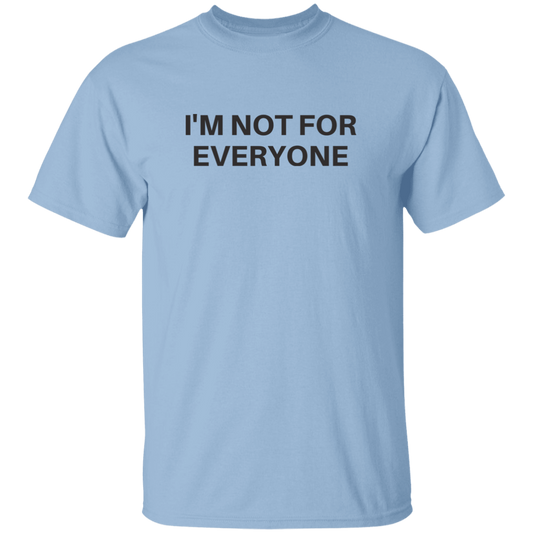 I'm Not For Everyone