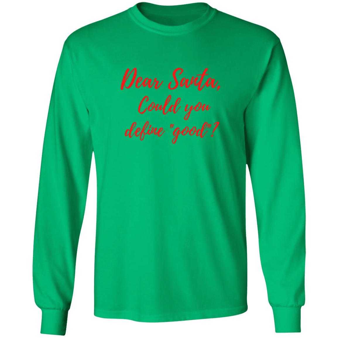 Dear Santa Define Good - LS Ultra Cotton T-Shirt