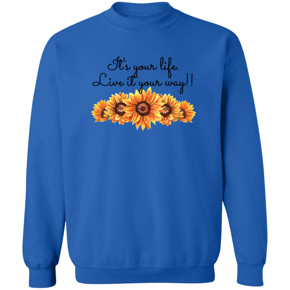 It's your Life. Live it your way (Sunflowers)