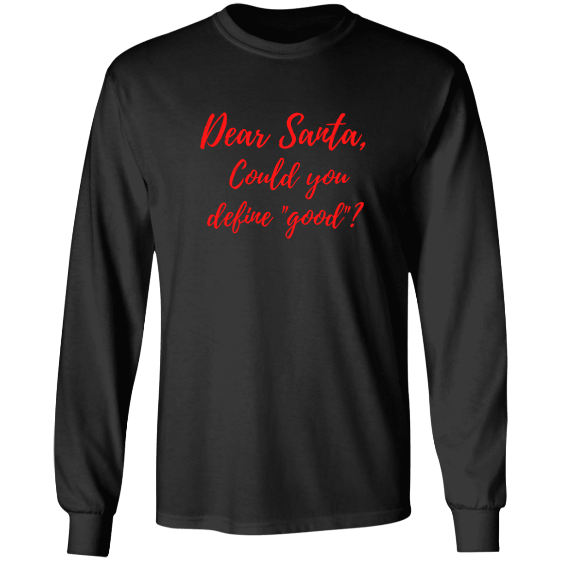 Dear Santa Define Good - LS Ultra Cotton T-Shirt