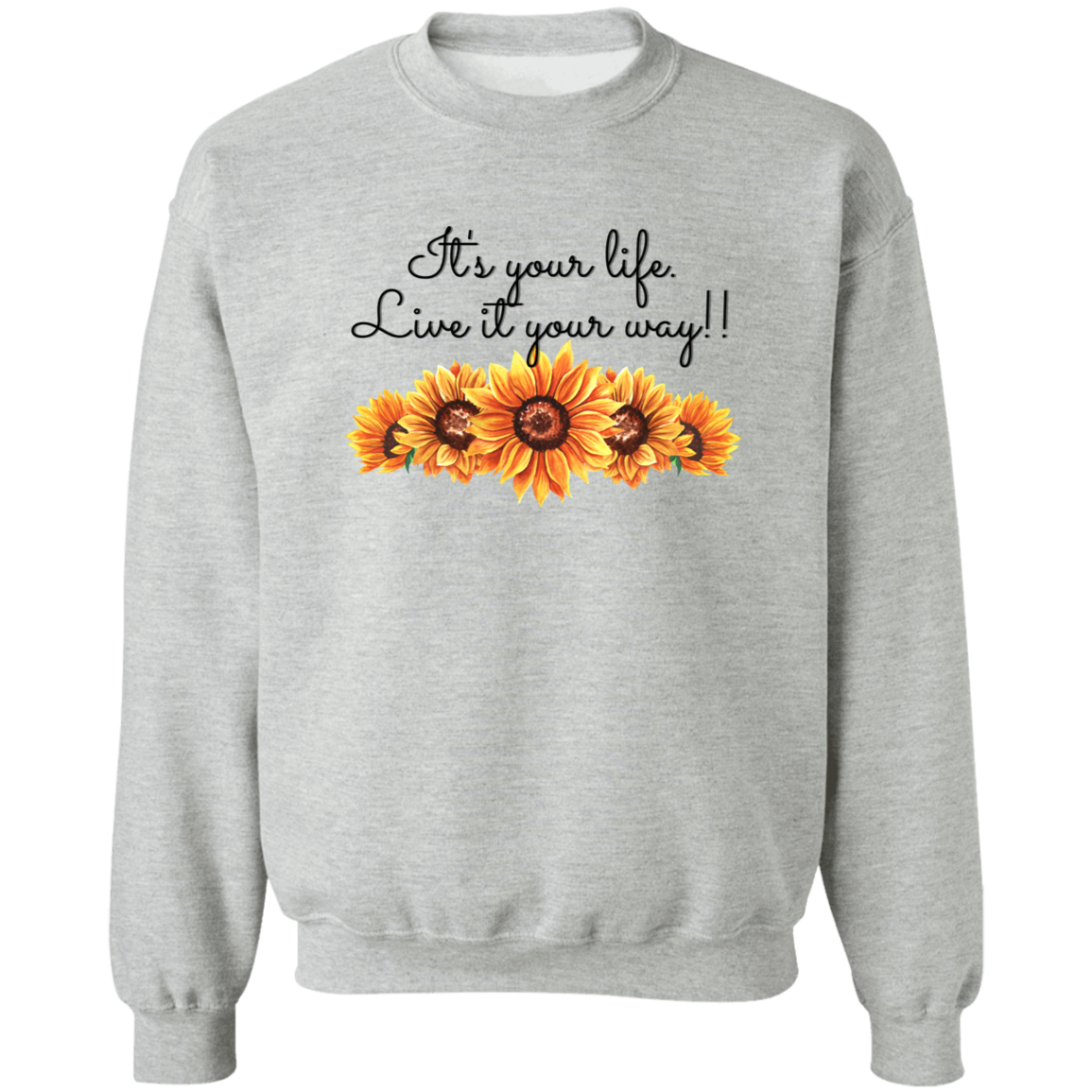 It's your Life. Live it your way (Sunflowers)