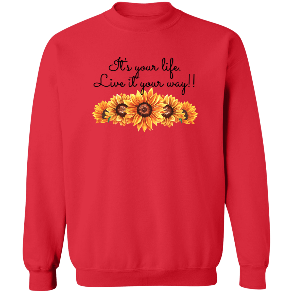 It's your Life. Live it your way (Sunflowers)
