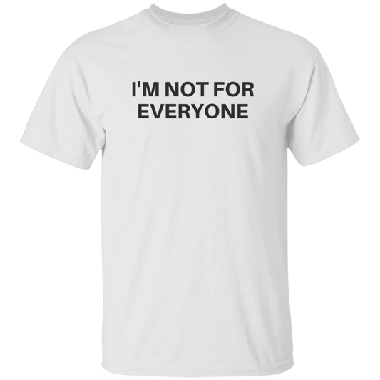 I'm Not For Everyone