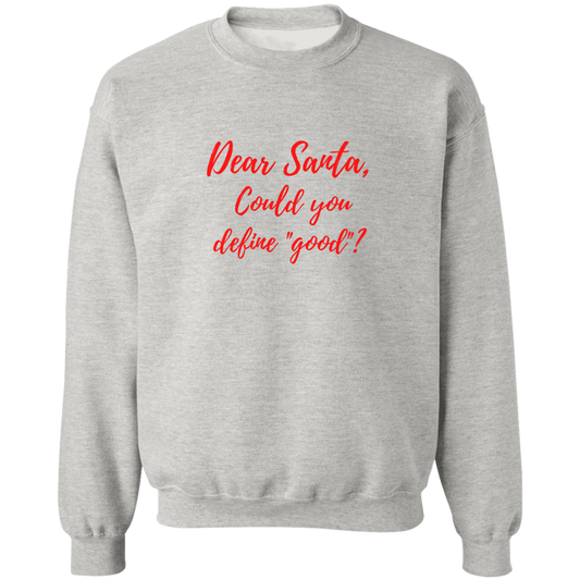 Dear Santa-Define Good? - Crewneck Pullover Sweatshirt
