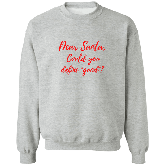 Dear Santa-Define Good? - Crewneck Pullover Sweatshirt