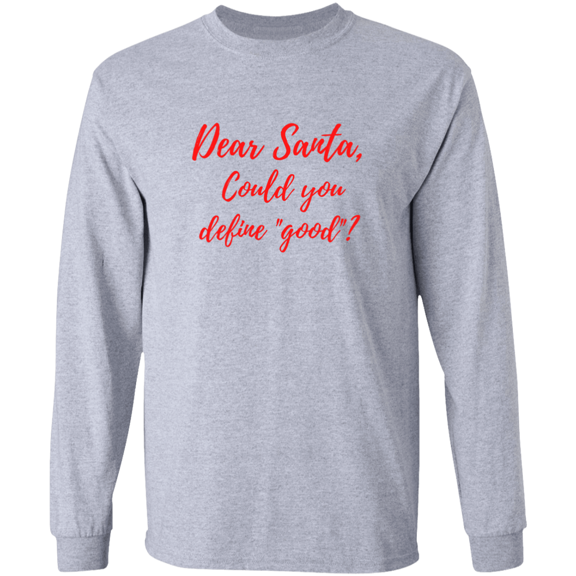 Dear Santa Define Good - LS Ultra Cotton T-Shirt