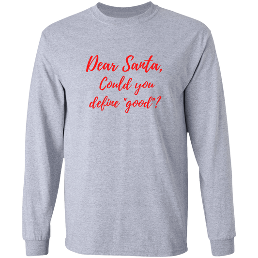 Dear Santa Define Good -  LS Ultra Cotton T-Shirt