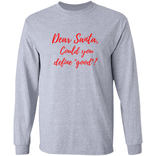 Dear Santa Define Good - LS Ultra Cotton T-Shirt