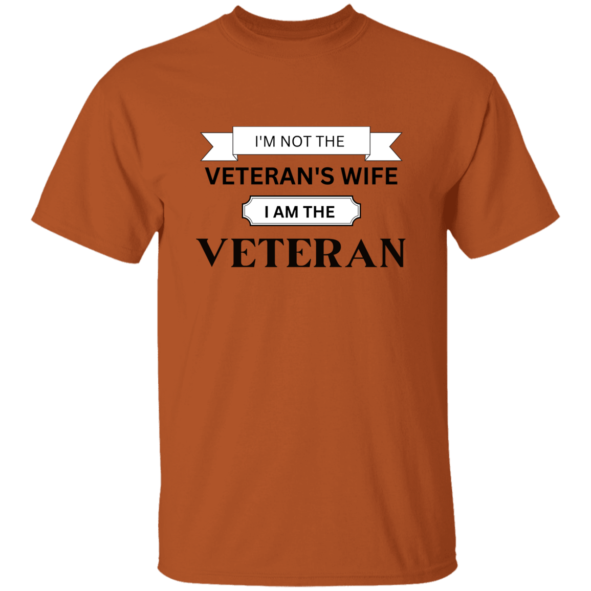 I'm Not the Veteran's Wife - I am the Veteran T-Shirt
