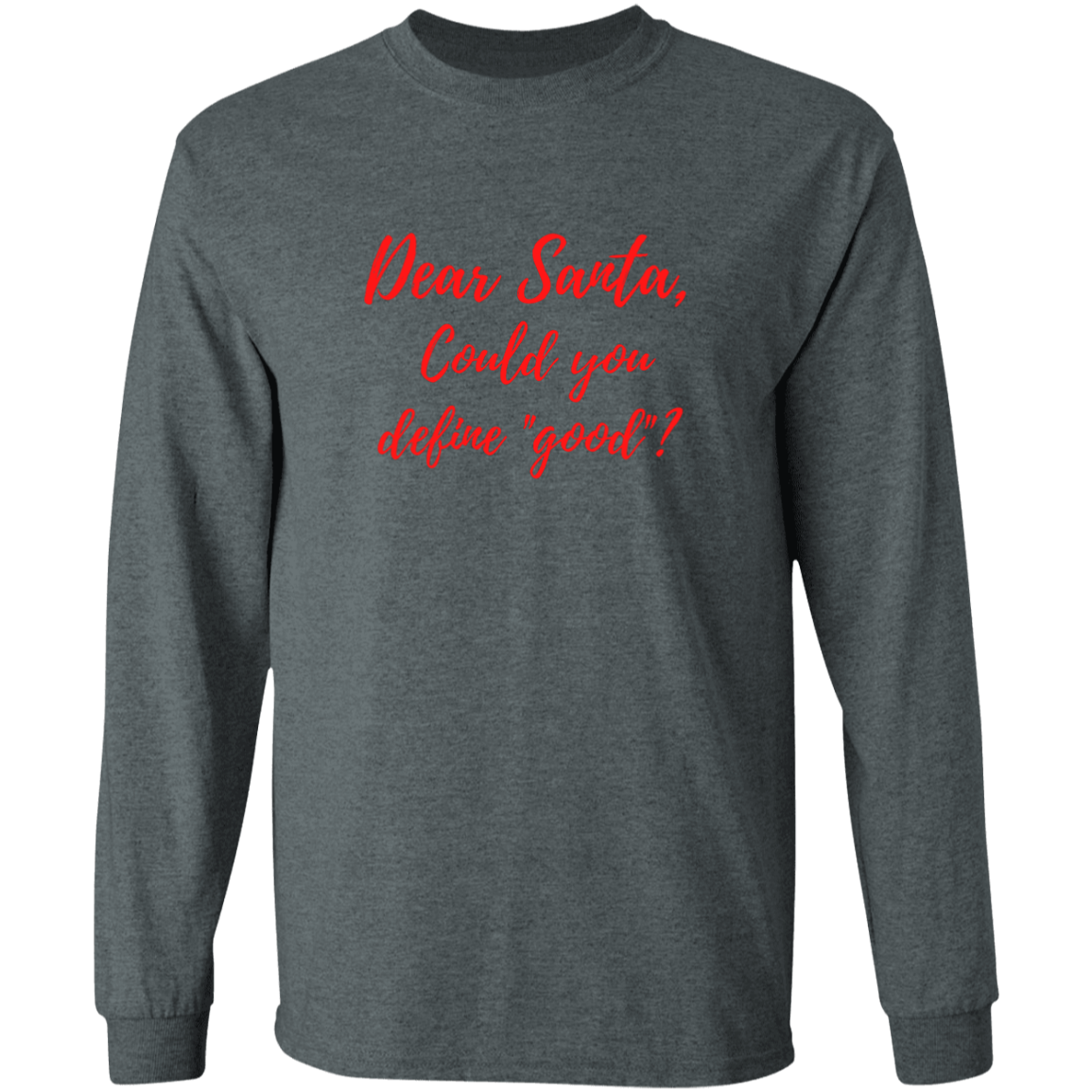 Dear Santa Define Good - LS Ultra Cotton T-Shirt