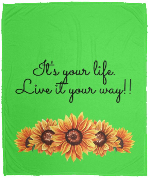 It's your Life. Live it your way (Sunflowers) - Cozy Plush Fleece Blanket - 50x60