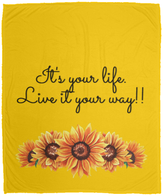 It's your Life. Live it your way (Sunflowers) - Cozy Plush Fleece Blanket - 50x60