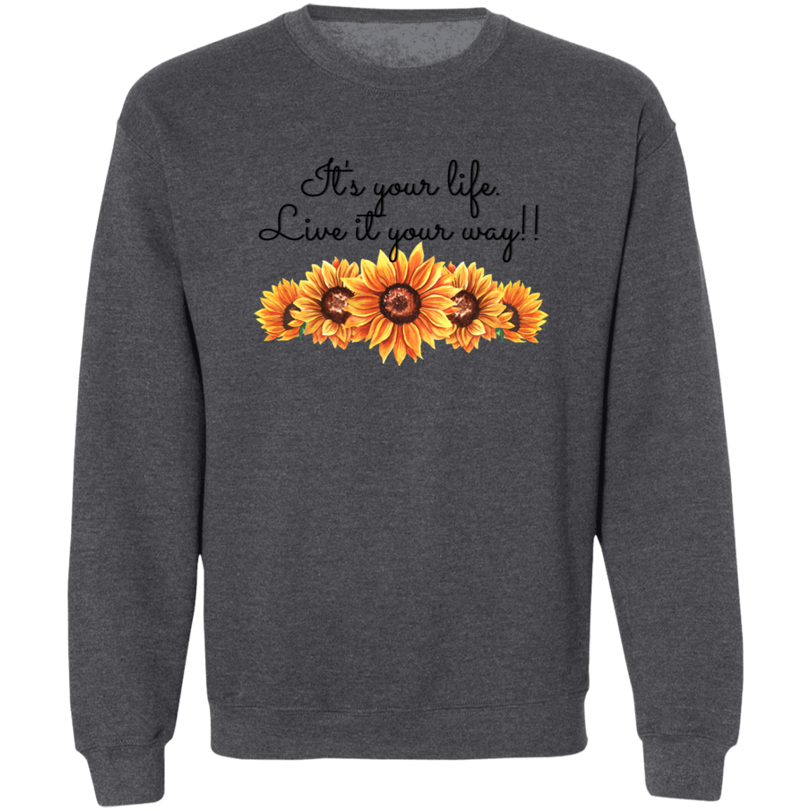 It's your Life. Live it your way (Sunflowers)