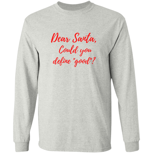 Dear Santa Define Good - LS Ultra Cotton T-Shirt