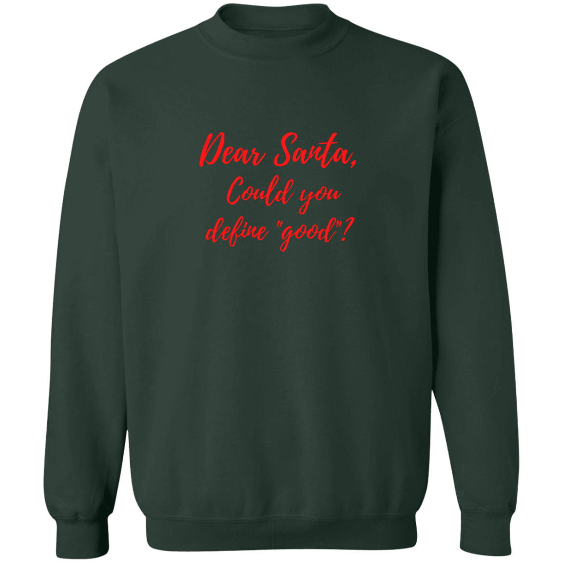 Dear Santa-Define Good? - Crewneck Pullover Sweatshirt