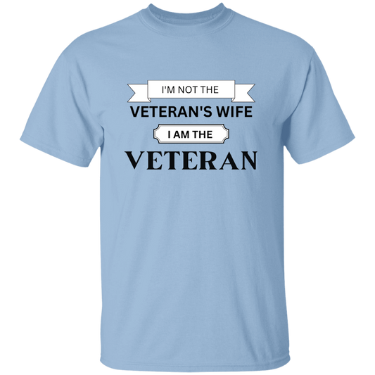 I'm Not the Veteran's Wife - I am the Veteran T-Shirt