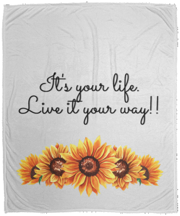 It's your Life. Live it your way (Sunflowers) - Cozy Plush Fleece Blanket - 50x60