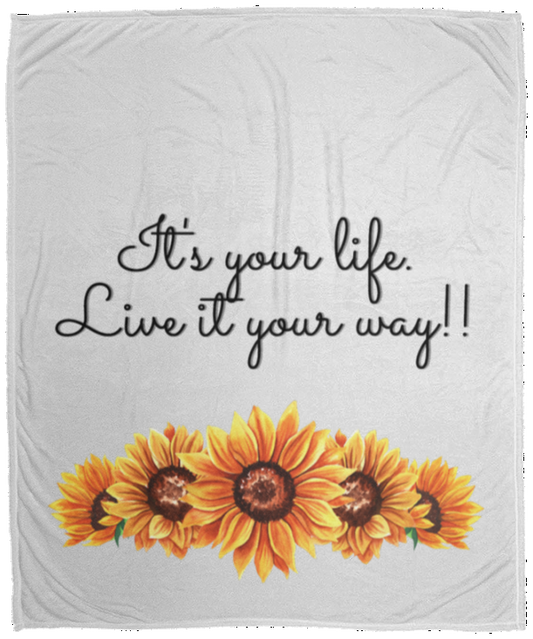 It's your Life. Live it your way (Sunflowers) - Cozy Plush Fleece Blanket - 50x60