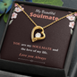 My Beautiful Soulmate / You Are My Soulmate Gift / Soulmate Love of My Life / Forever Love Necklace Gift