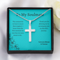 To My Soulmate / Soulmate Gift / Life's Journey Gift / Stainless Steel Cross Necklace