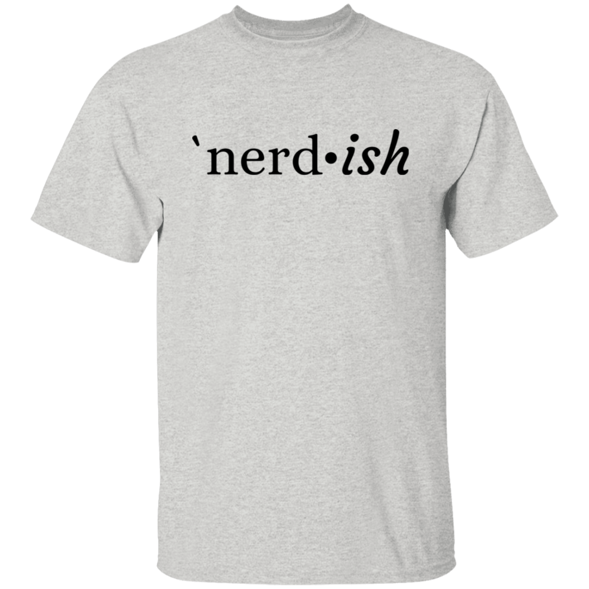 nerd*ish T-Shirt (Short and Long Sleeve)