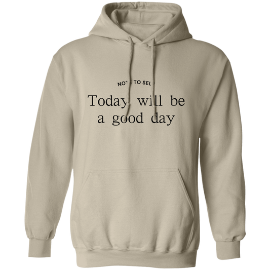 Note to Self - Good Day - Pullover Hoodie