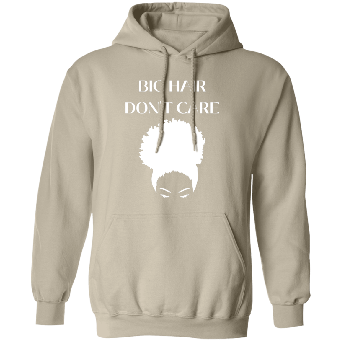 Big Hair Don't Care - Pull Over Hoodie