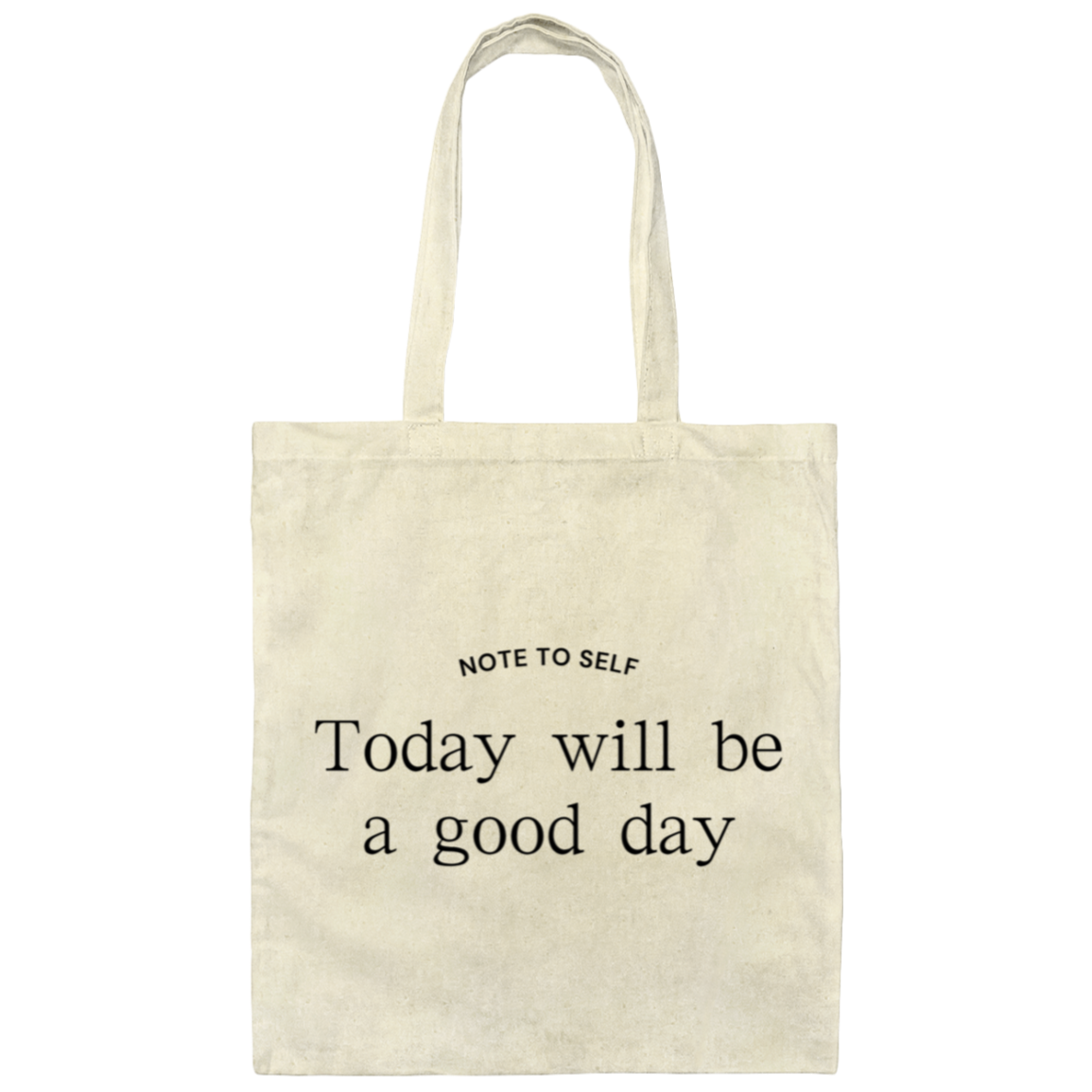 Note to Self - Today Will be a Good Day Tote Bag