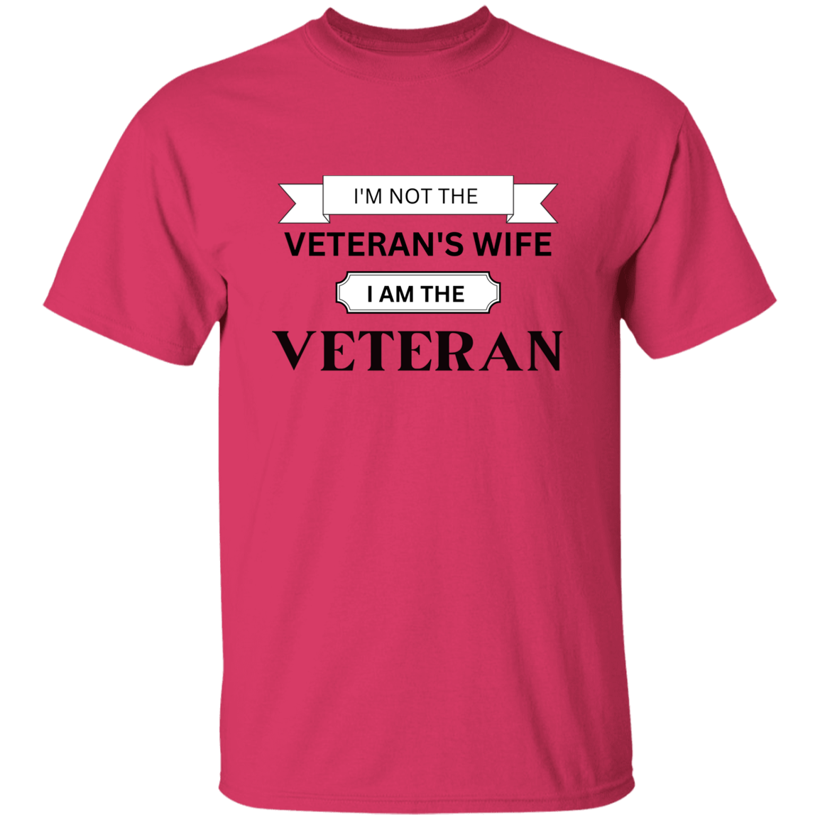 I'm Not the Veteran's Wife - I am the Veteran T-Shirt