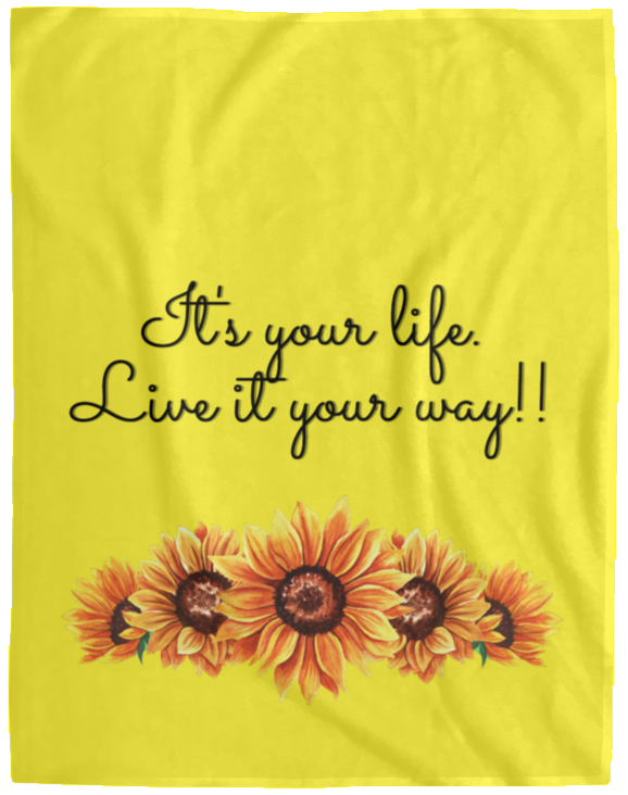 It's your Life. Live it your way (Sunflowers) - Cozy Plush Fleece Blanket - 60x80