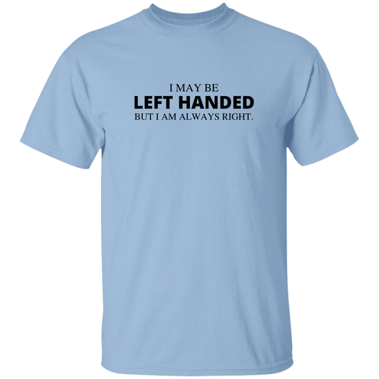 Left Handed Right - T-Shirt