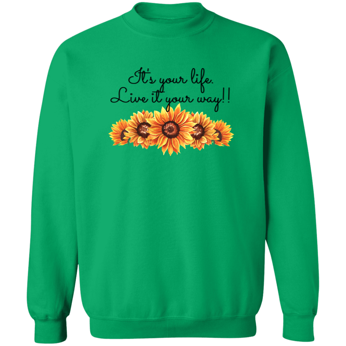 It's your Life. Live it your way (Sunflowers)