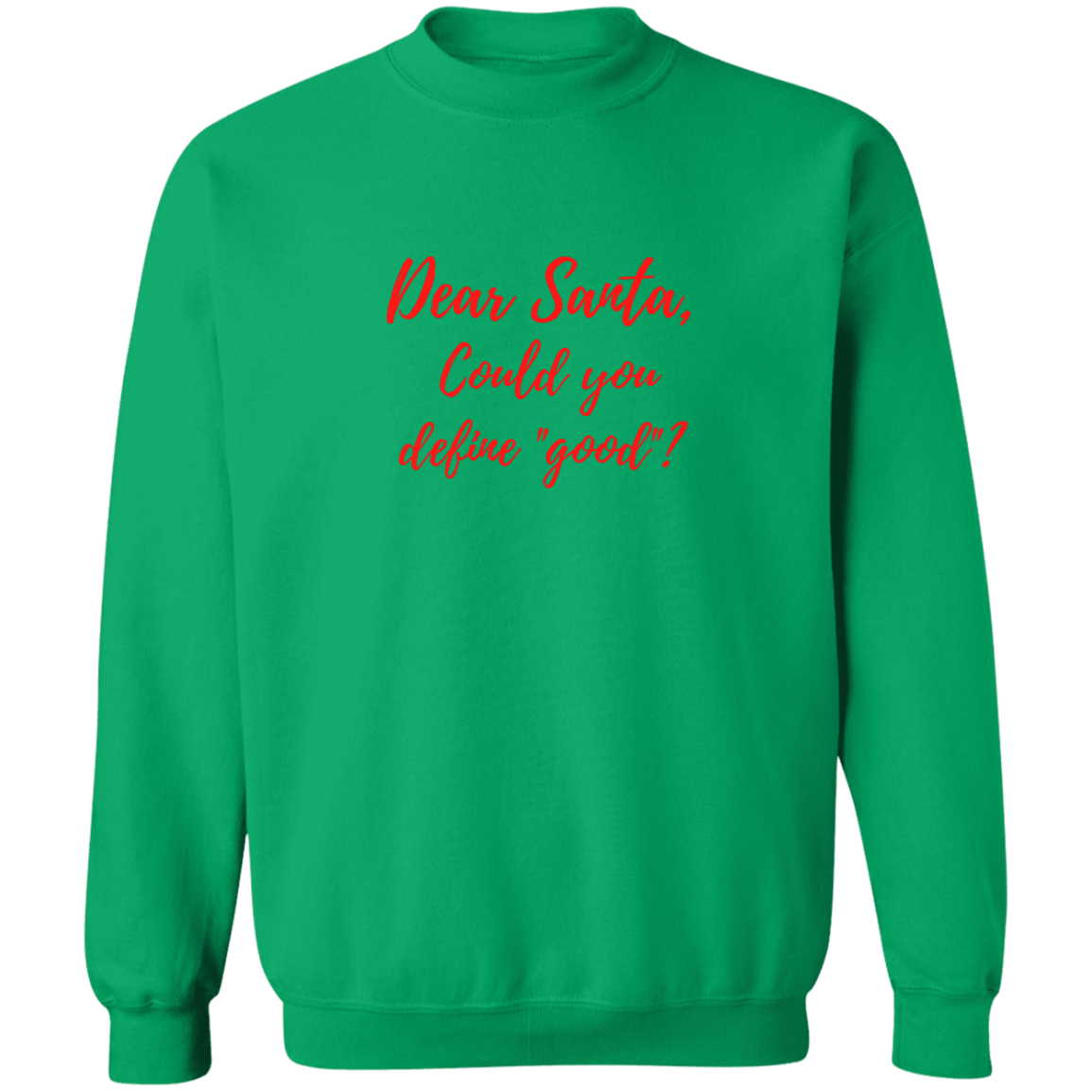 Dear Santa-Define Good? - Crewneck Pullover Sweatshirt