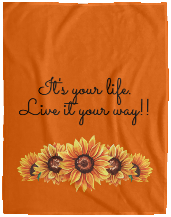 It's your Life. Live it your way (Sunflowers) - Cozy Plush Fleece Blanket - 60x80