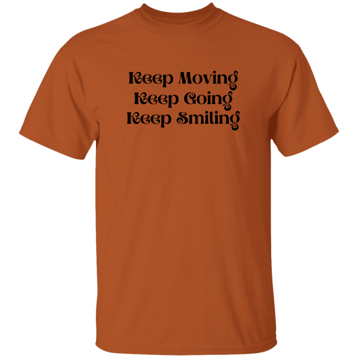 Keep Moving/Going/Smiling - T-Shirt