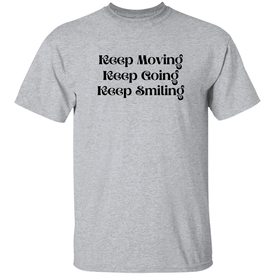 Keep Moving/Going/Smiling - T-Shirt