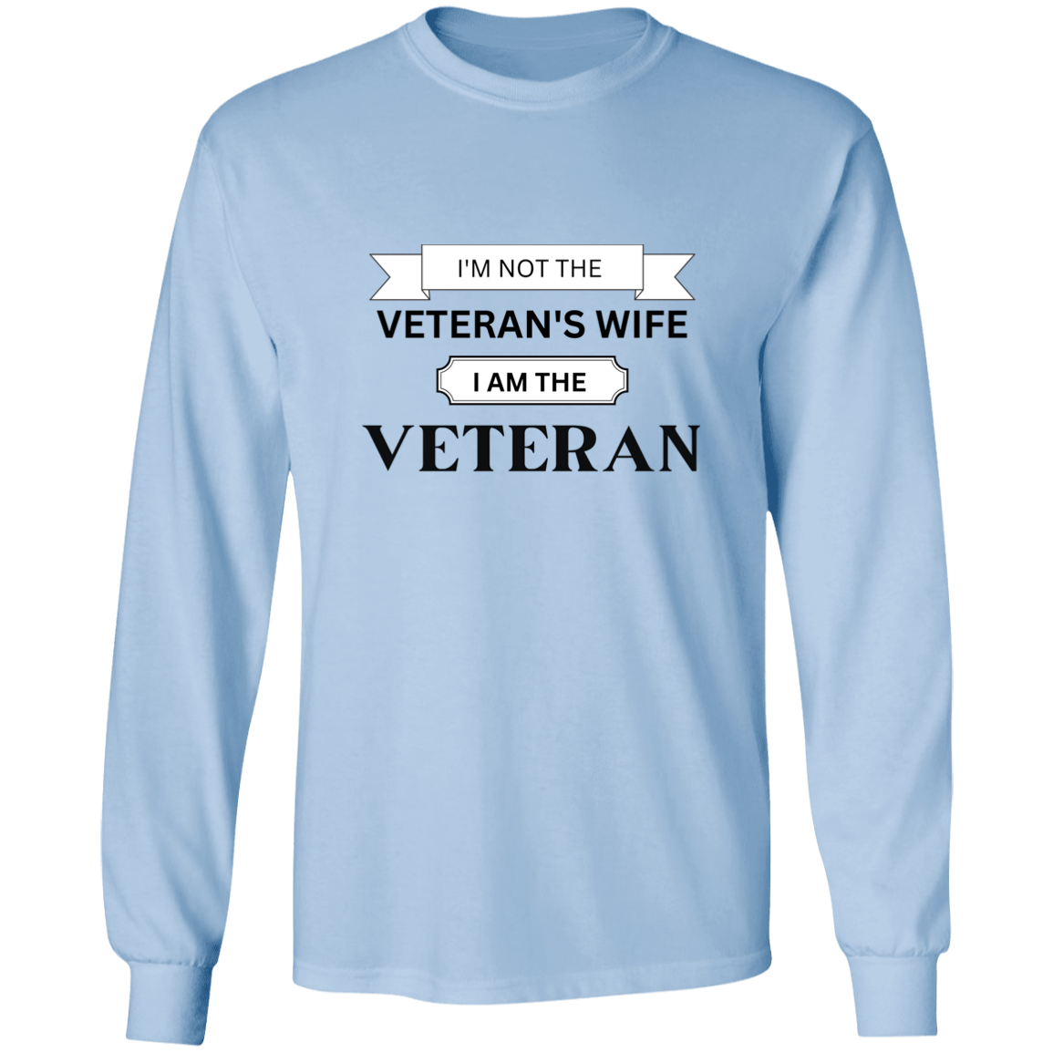 Not Veteran's Wife - The Veteran Long Sleeve T-Shirt