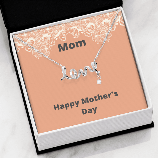 Mom / Happy Mother's Day / Scripted Love Necklace