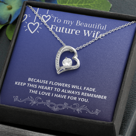 Future Wife - Flowers will Fade - Forever Love Necklace Gift