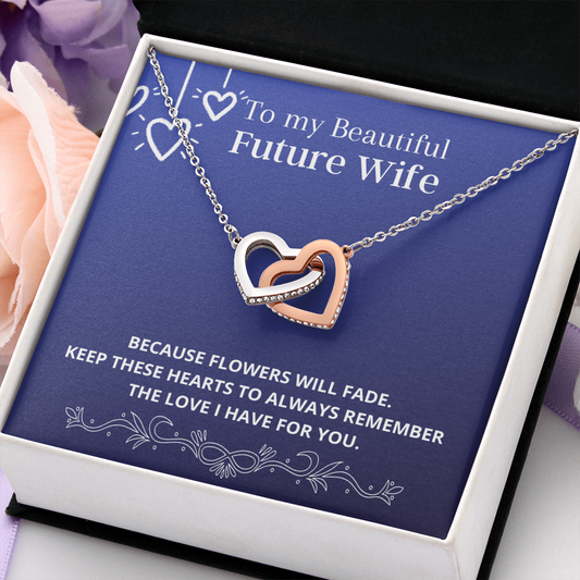 Future Wife / Flowers will fade / Wife Gift / Interlocking Hearts Necklace Gift